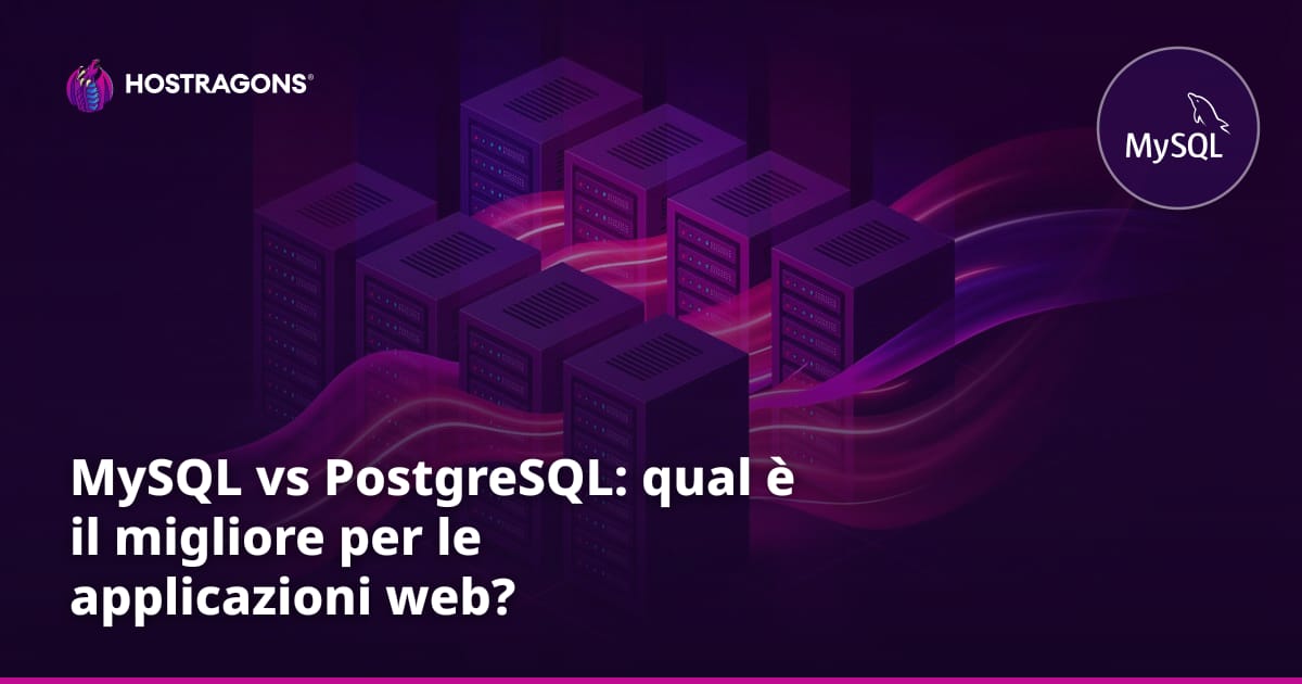 MySQL vs PostgreSQL: qual è il migliore per le applicazioni web?