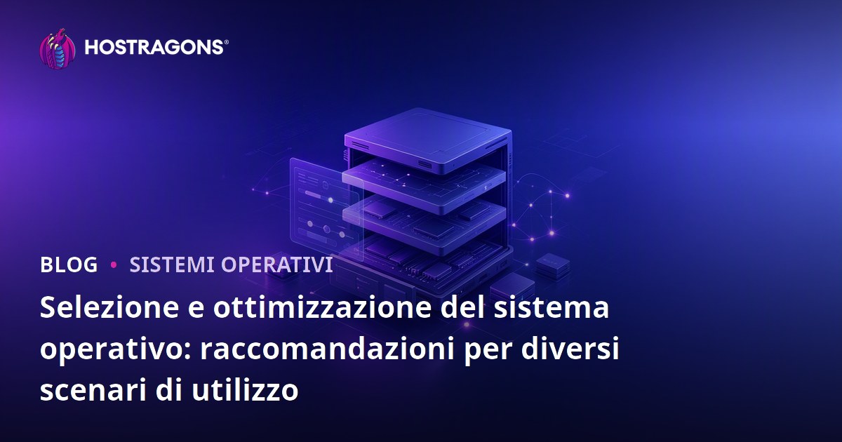 Selezione e ottimizzazione del sistema operativo: raccomandazioni per diversi scenari di utilizzo