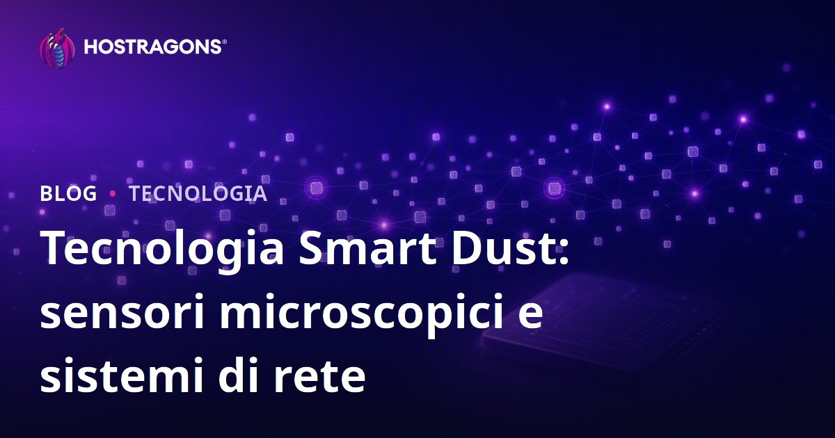Tecnologia Smart Dust: sensori microscopici e sistemi di rete