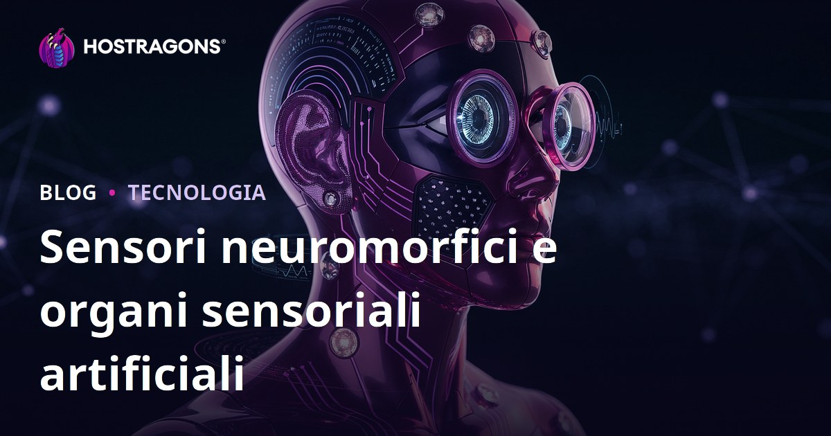 Sensori neuromorfici e organi sensoriali artificiali