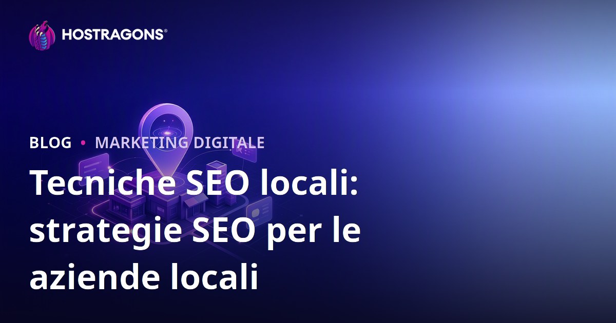 Tecniche SEO locali: strategie SEO per le aziende locali