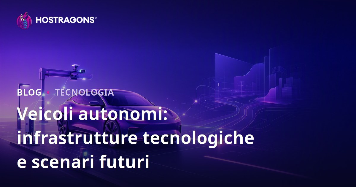 Veicoli autonomi: infrastrutture tecnologiche e scenari futuri