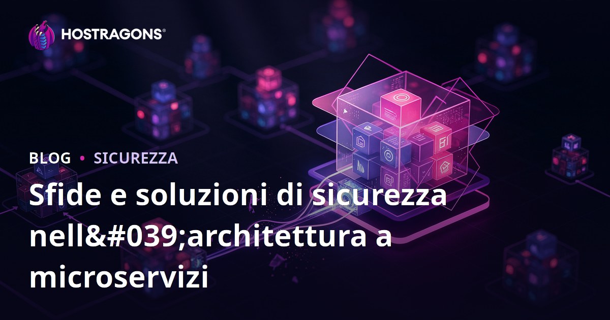 Sfide e soluzioni di sicurezza nell'architettura a microservizi