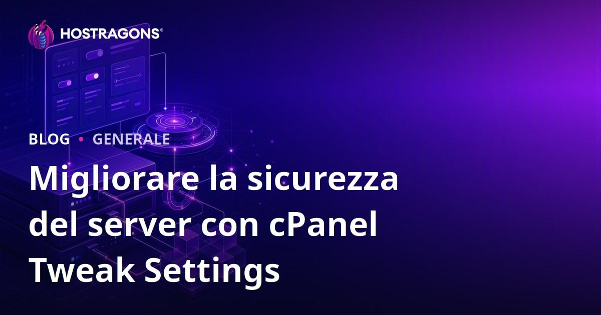 Migliorare la sicurezza del server con cPanel Tweak Settings