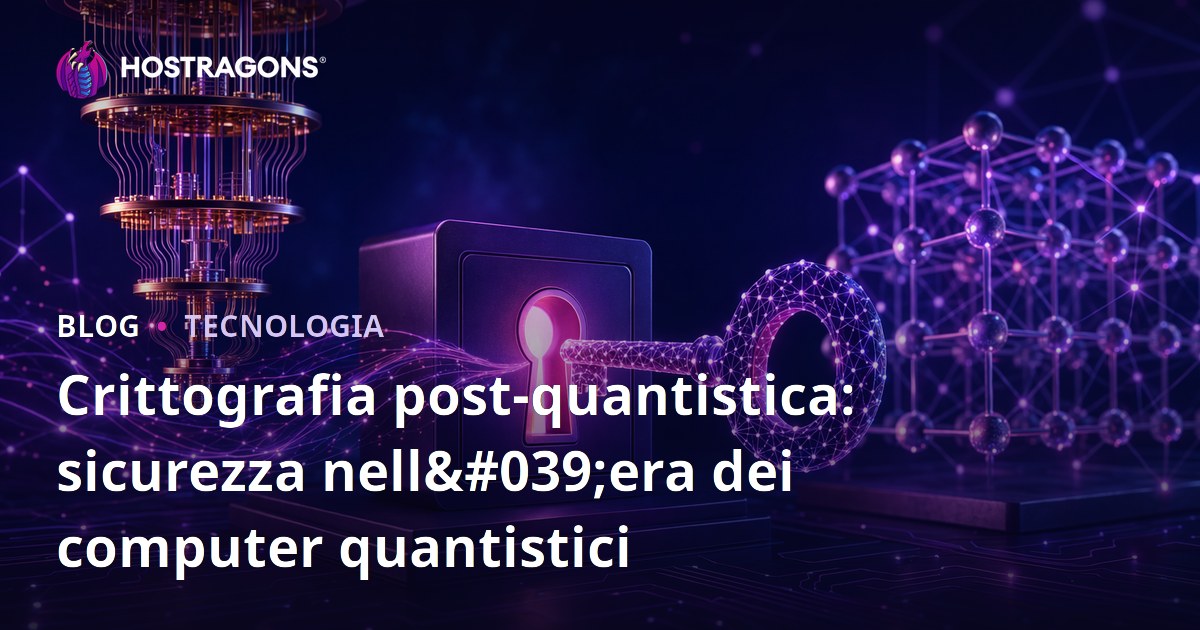 Crittografia post-quantistica: sicurezza nell'era dei computer quantistici