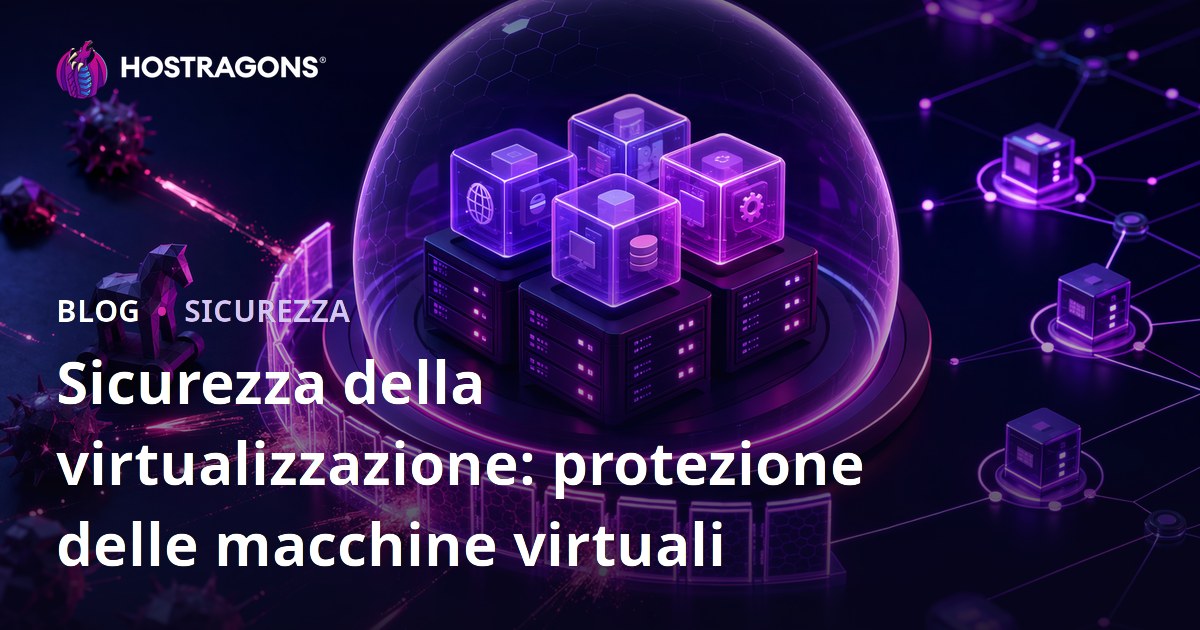 Sicurezza della virtualizzazione: protezione delle macchine virtuali