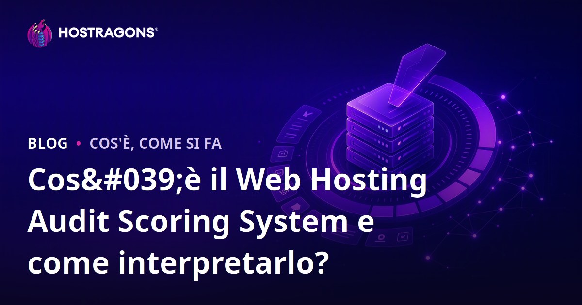 Cos'è il Web Hosting Audit Scoring System e come interpretarlo?
