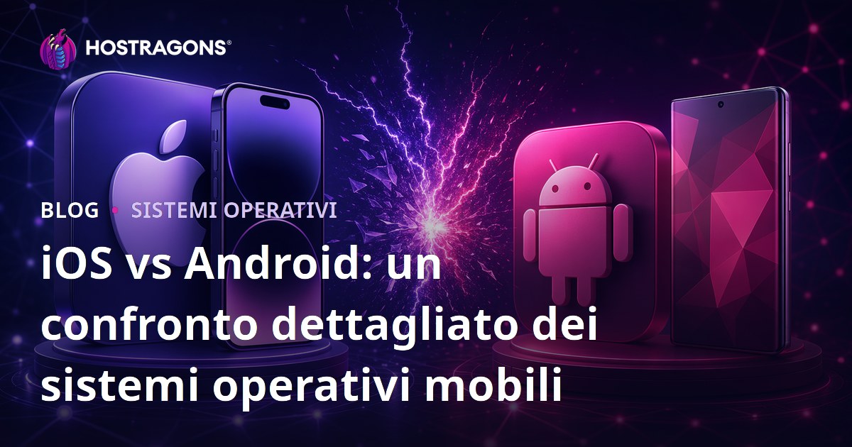 iOS vs Android: un confronto dettagliato dei sistemi operativi mobili