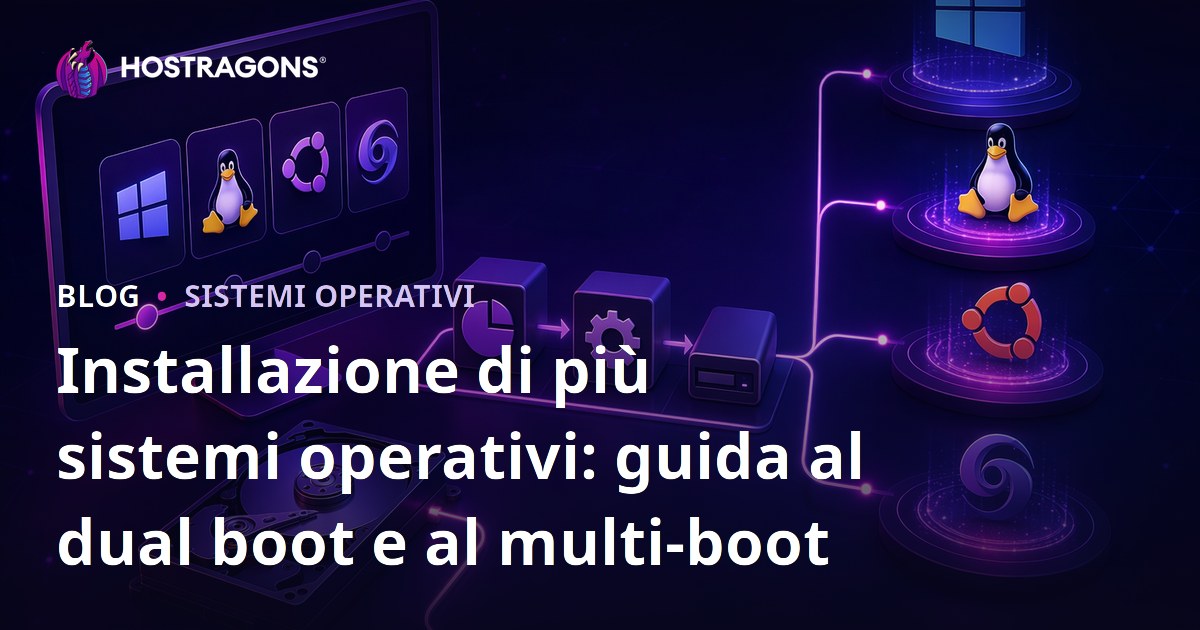 Installazione di più sistemi operativi: guida al dual boot e al multi-boot