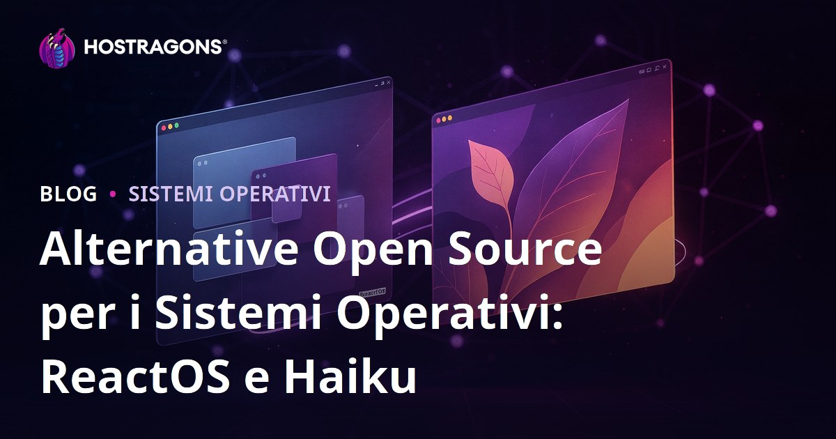 Alternative Open Source per i Sistemi Operativi: ReactOS e Haiku