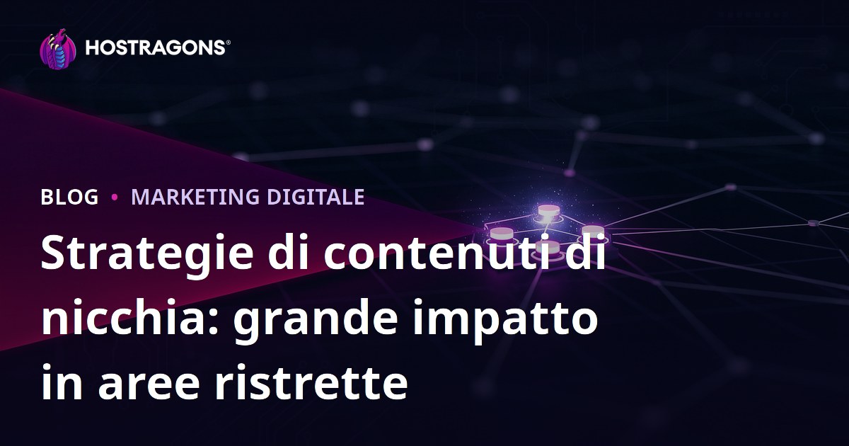 Strategie di contenuti di nicchia: grande impatto in aree ristrette
