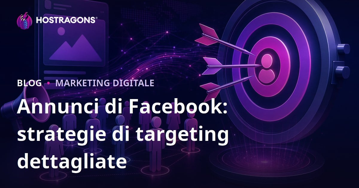Annunci di Facebook: strategie di targeting dettagliate