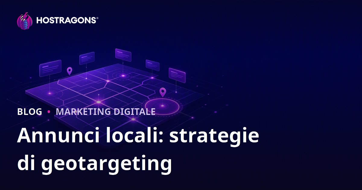 Annunci locali: strategie di geotargeting