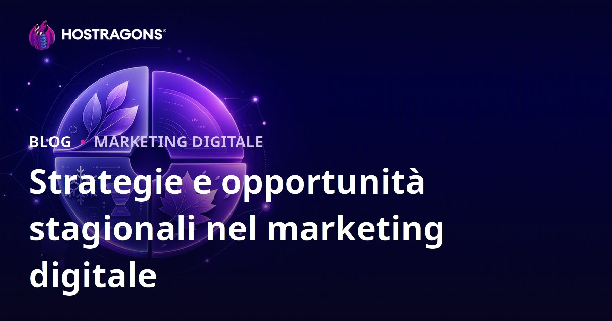 Strategie e opportunità stagionali nel marketing digitale