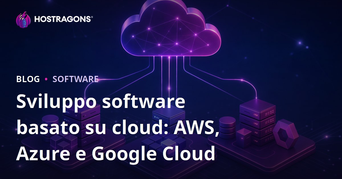 Sviluppo software basato su cloud: AWS, Azure e Google Cloud