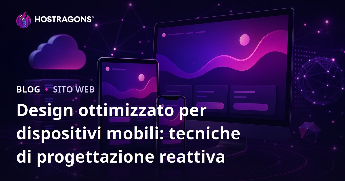 Design ottimizzato per dispositivi mobili: tecniche di progettazione reattiva