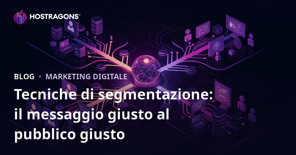 Tecniche di segmentazione: il messaggio giusto al pubblico giusto