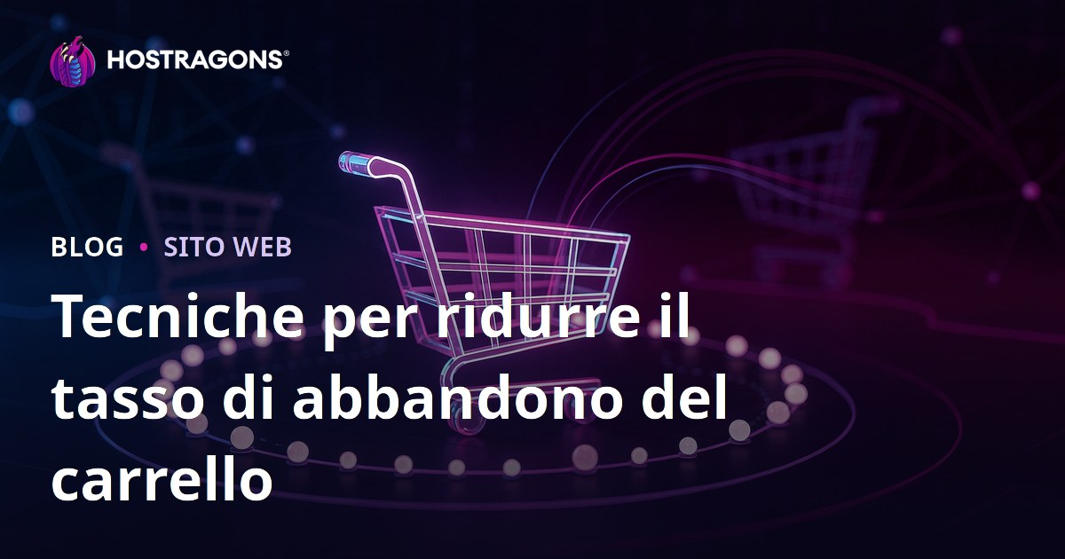 Tecniche per ridurre il tasso di abbandono del carrello