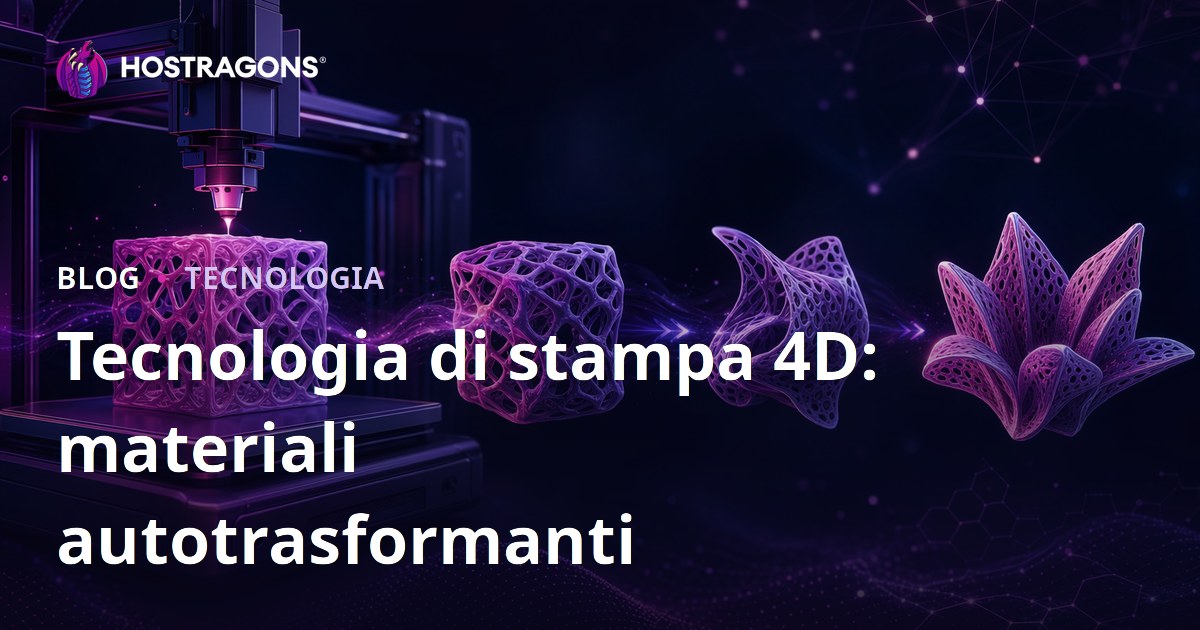 Tecnologia di stampa 4D: materiali autotrasformanti