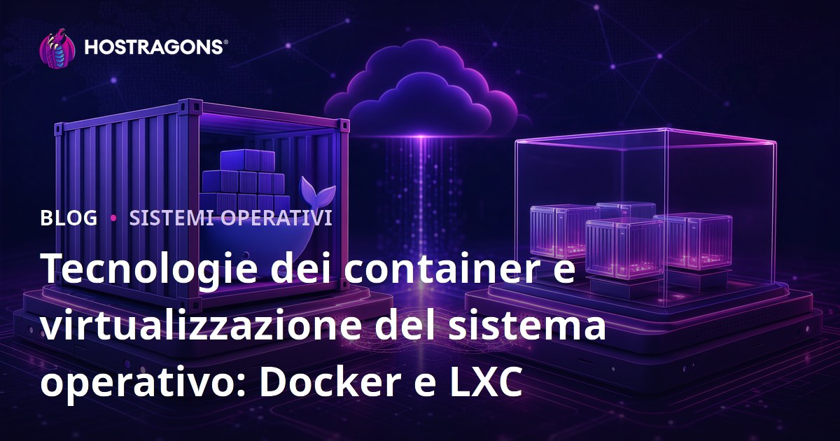 Tecnologie dei container e virtualizzazione del sistema operativo: Docker e LXC