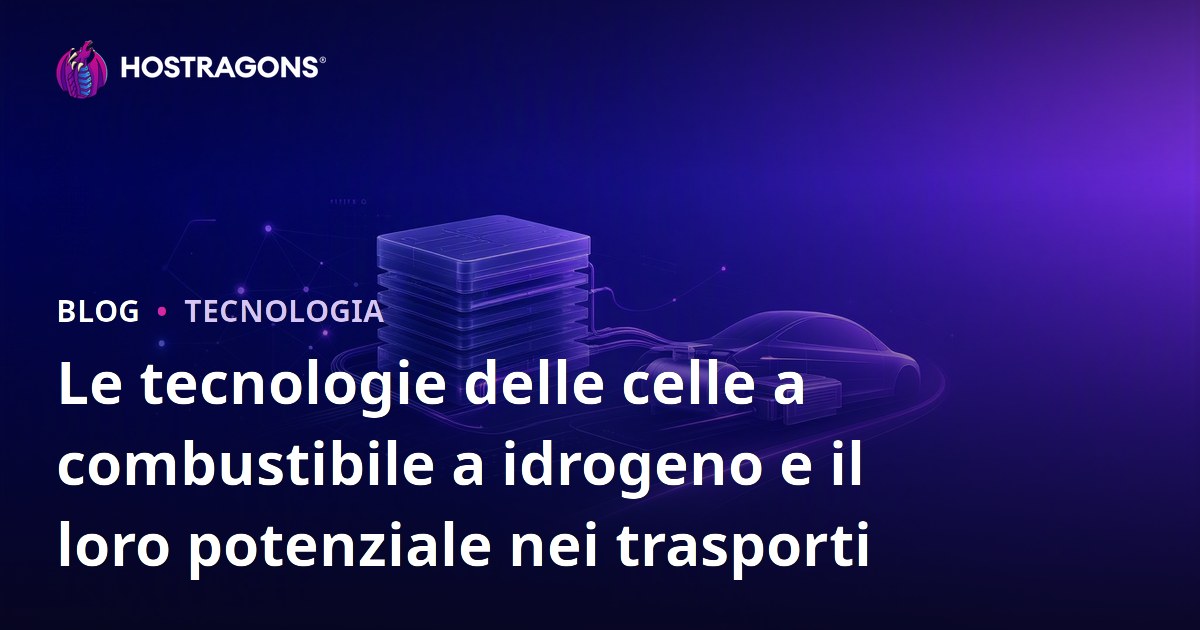 Le tecnologie delle celle a combustibile a idrogeno e il loro potenziale nei trasporti