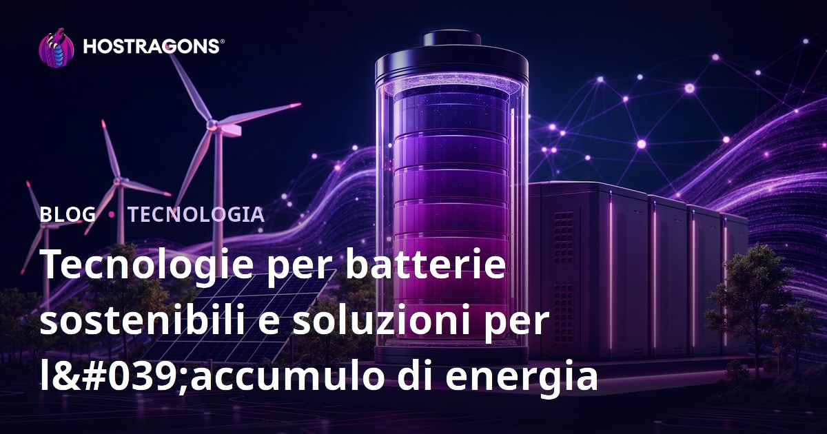 Tecnologie per batterie sostenibili e soluzioni per l'accumulo di energia