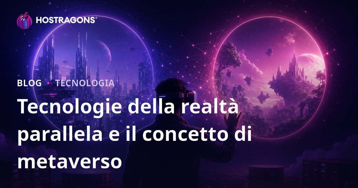 Tecnologie della realtà parallela e il concetto di metaverso