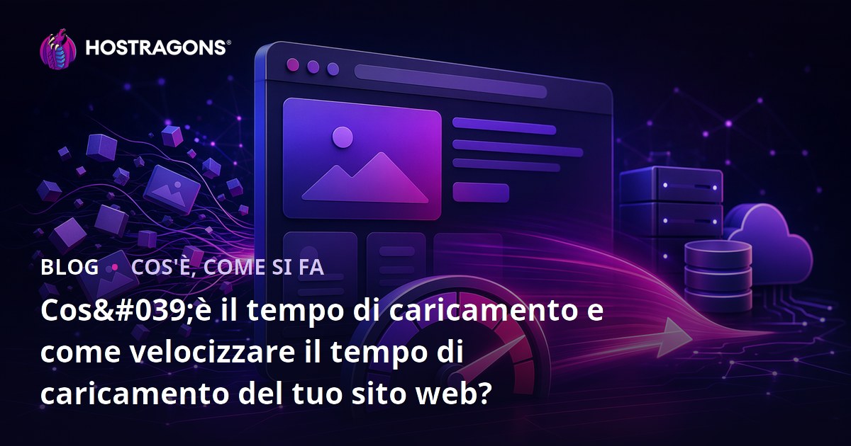 Cos'è il tempo di caricamento e come velocizzare il tempo di caricamento del tuo sito web?