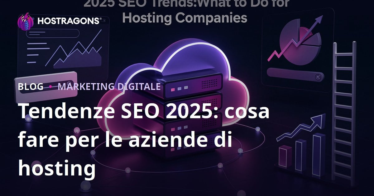 Tendenze SEO 2025: cosa fare per le aziende di hosting