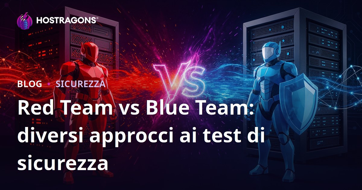 Red Team vs Blue Team: diversi approcci ai test di sicurezza
