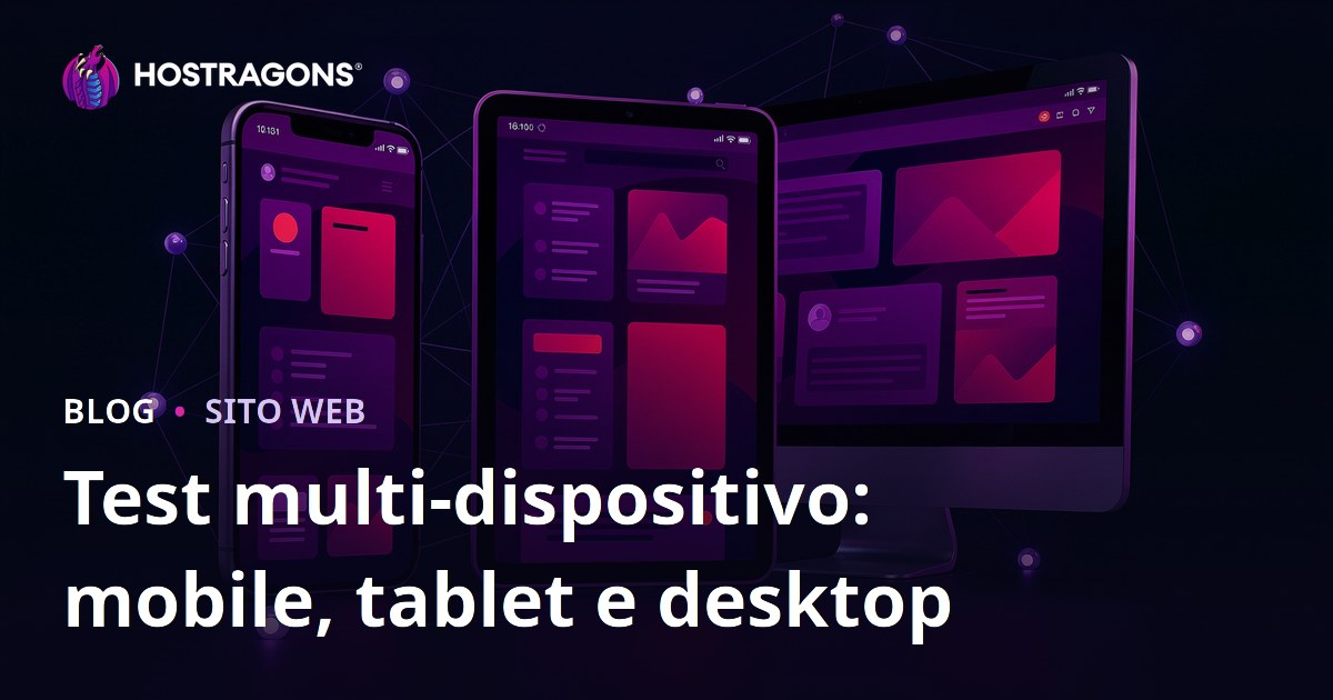 Test multi-dispositivo: mobile, tablet e desktop