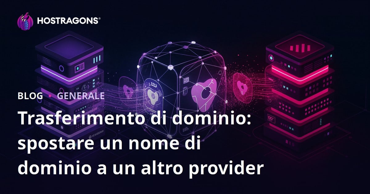 Trasferimento di dominio: spostare un nome di dominio a un altro provider