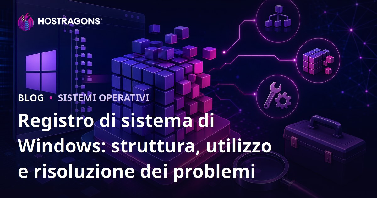 Registro di sistema di Windows: struttura, utilizzo e risoluzione dei problemi