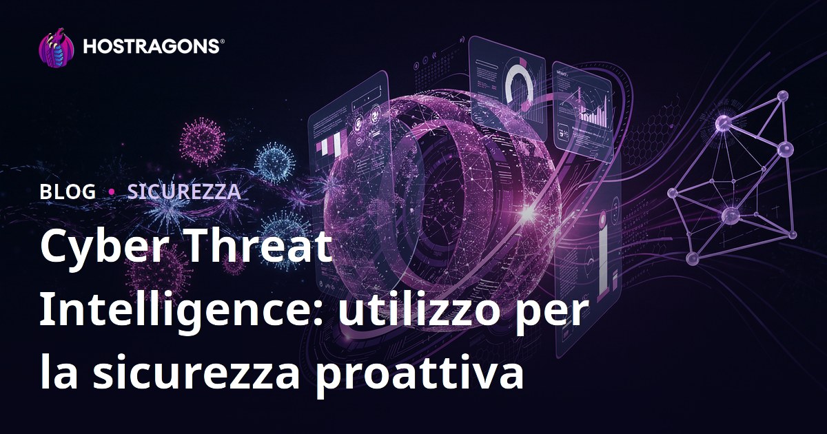 Cyber Threat Intelligence: utilizzo per la sicurezza proattiva