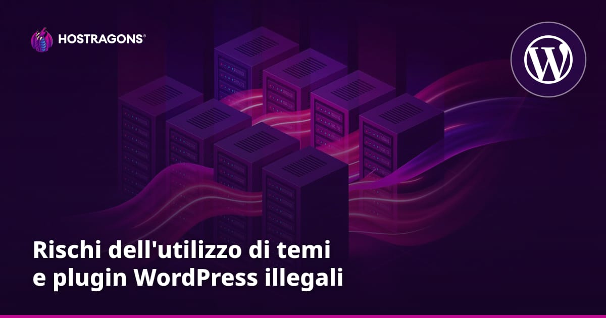 Rischi dell'utilizzo di temi e plugin WordPress illegali