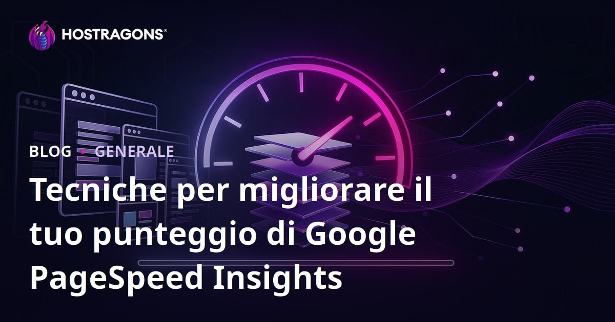 Tecniche per migliorare il tuo punteggio di Google PageSpeed Insights