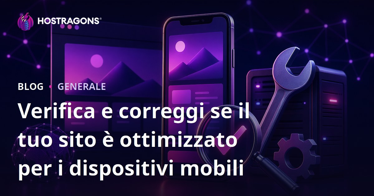 Verifica e correggi se il tuo sito è ottimizzato per i dispositivi mobili