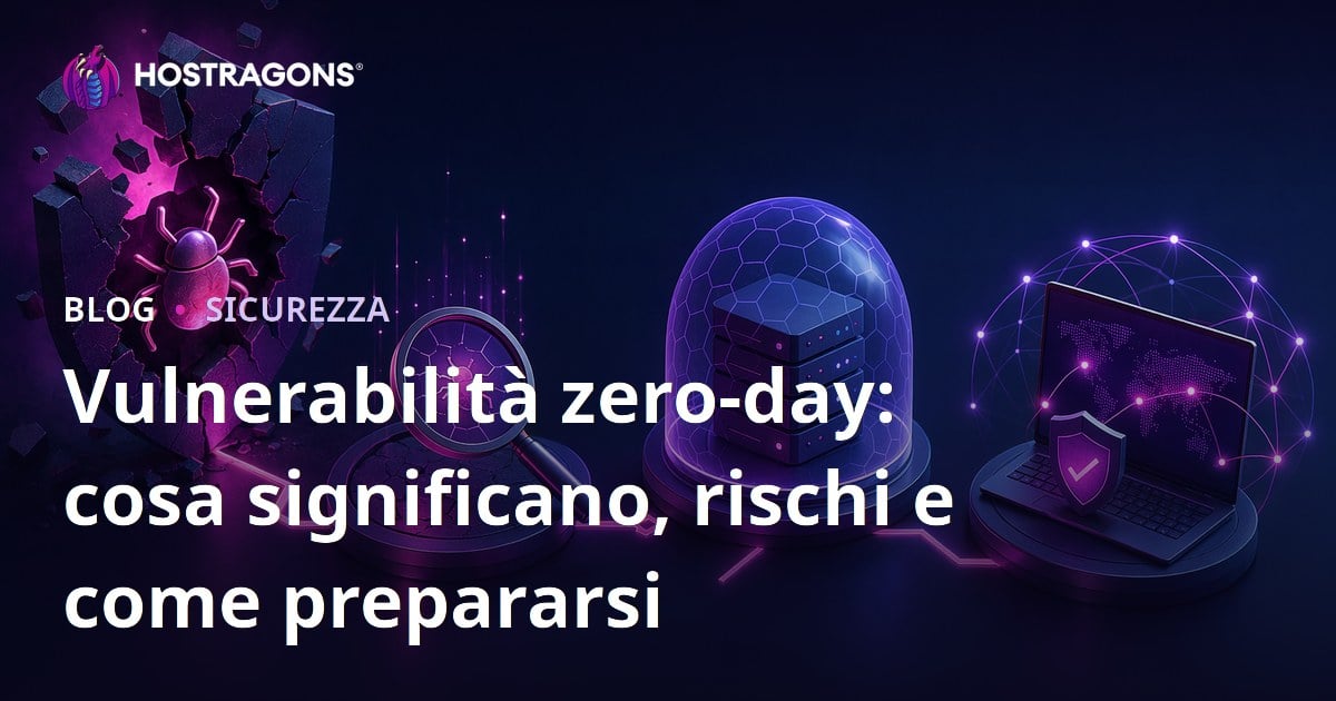 Vulnerabilità zero-day: cosa significano, rischi e come prepararsi