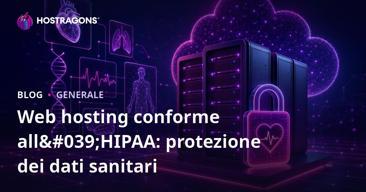 Web hosting conforme all'HIPAA: protezione dei dati sanitari