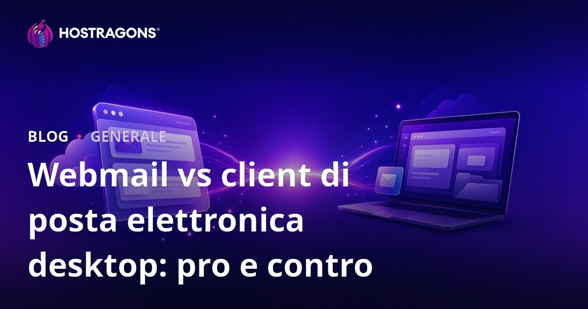 Webmail vs client di posta elettronica desktop: pro e contro