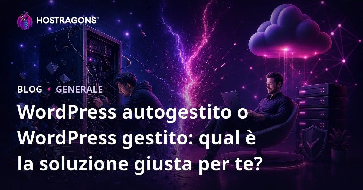 WordPress autogestito o WordPress gestito: qual è la soluzione giusta per te?