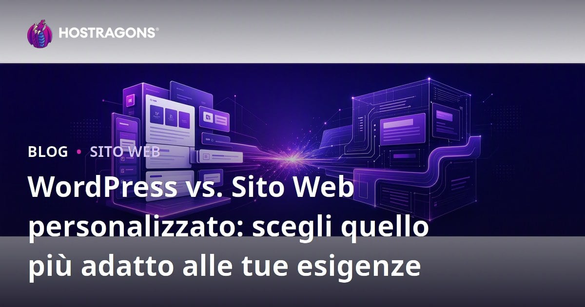 WordPress vs. Sito Web personalizzato: scegli quello più adatto alle tue esigenze