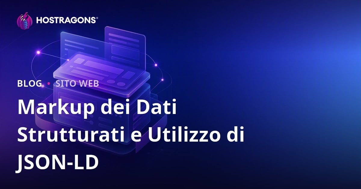 Markup dei Dati Strutturati e Utilizzo di JSON-LD