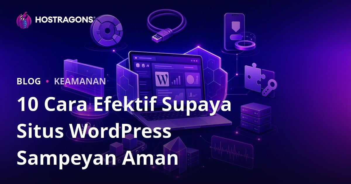 10 Cara Efektif Supaya Situs WordPress Sampeyan Aman
