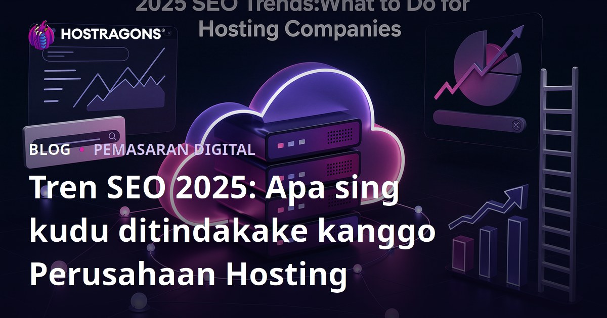 Tren SEO 2025: Apa sing kudu ditindakake kanggo Perusahaan Hosting