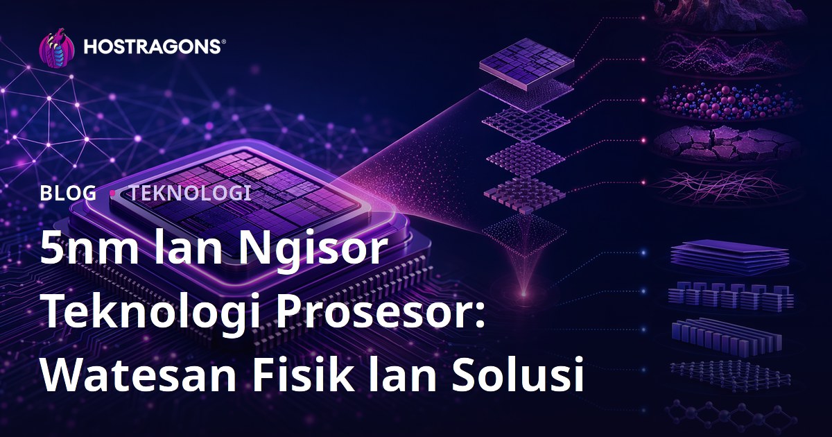 5nm lan Ngisor Teknologi Prosesor: Watesan Fisik lan Solusi
