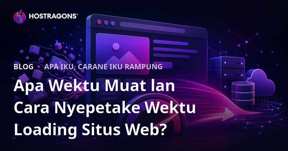 Apa Wektu Muat lan Cara Nyepetake Wektu Loading Situs Web?