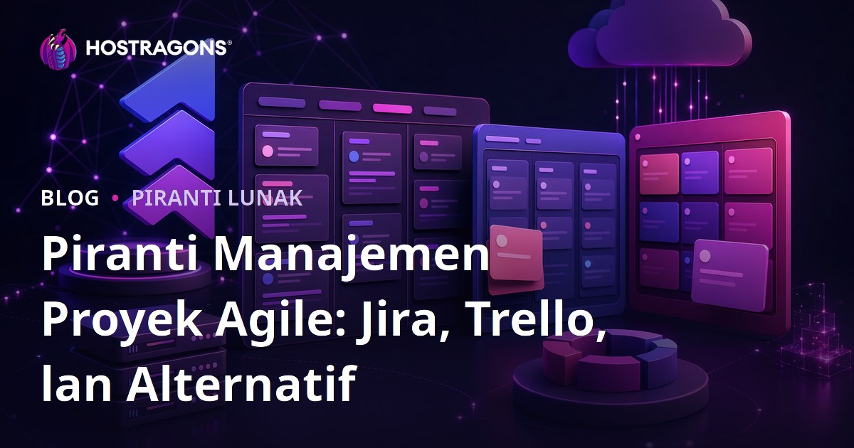 Piranti Manajemen Proyek Agile: Jira, Trello, lan Alternatif