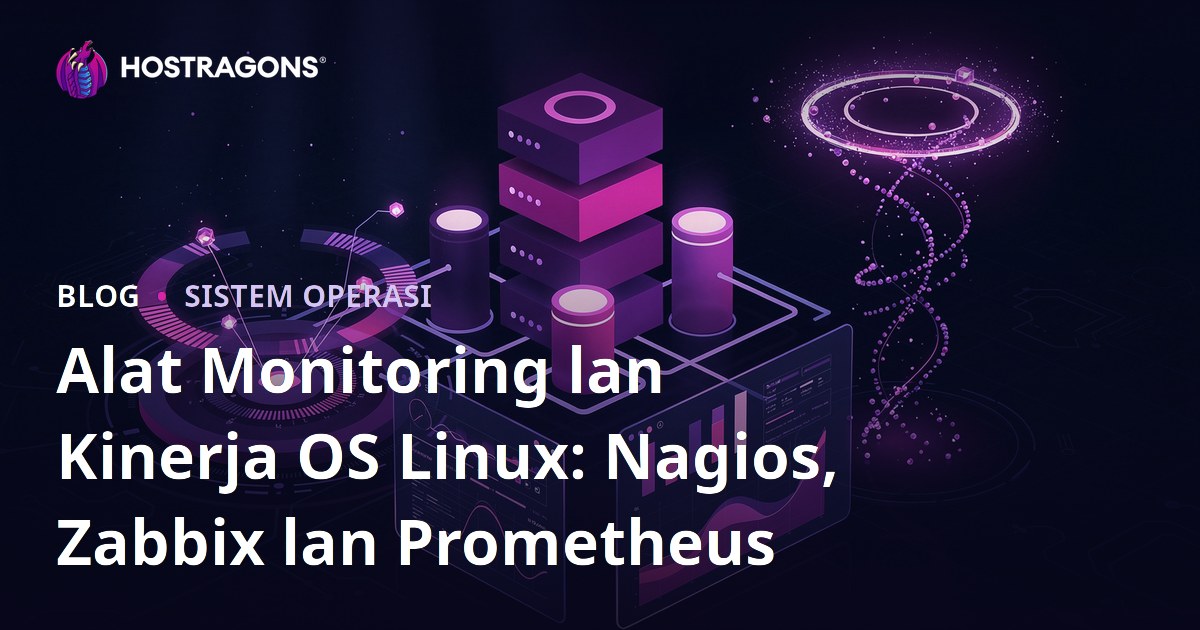 Alat Monitoring lan Kinerja OS Linux: Nagios, Zabbix lan Prometheus