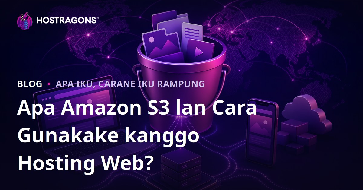 Apa Amazon S3 lan Cara Gunakake kanggo Hosting Web?